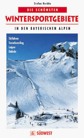 Stock image for Die schnsten Wintersportgebiete in den Bayerischen Alpen. Skifahren, Snowboarding, Loipen, Einkehr for sale by Eichhorn GmbH