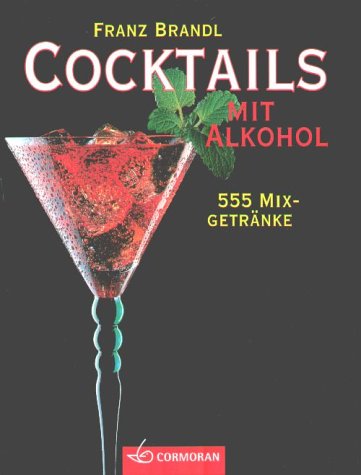 Stock image for Cocktails mit Alkohol. 555 Mixgetrnke for sale by medimops