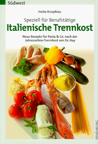 Stock image for Speziell fr Berufsttige: Italienische Trennkost. Neue Rezepte fr Pasta & Co nach der Jahreszeiten-Trennkost von Dr. Hay for sale by Hylaila - Online-Antiquariat