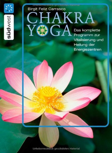 Stock image for Chakra Yoga. Das komplette Programm zur Vitalisierung und Heilung der Energiezentren. for sale by medimops