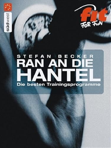 Stock image for Ran an die Hantel: Die besten Trainingsprogramme for sale by medimops