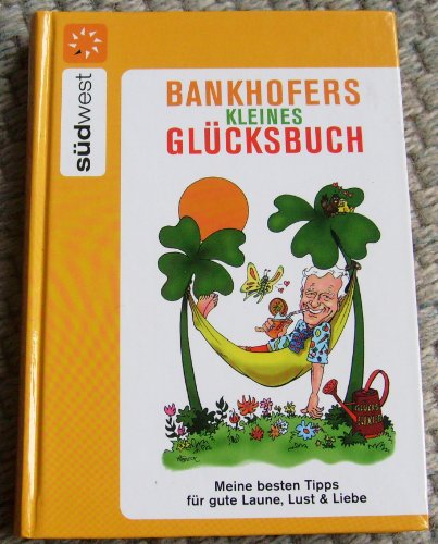9783517084305: Bankhofers kleines Glcksbuch: Meine besten Tipps fr gute Laune, Lust & Liebe