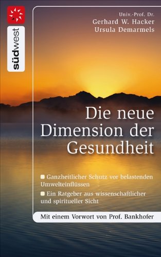 Imagen de archivo de Die neue Dimension der Gesundheit: Ganzheitlicher Schutz vor belastenden Umwelteinflssen - Ein Ratgeber aus wissenschaftlicher und spiritueller Sicht a la venta por medimops