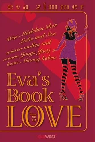 Beispielbild fr Eva's Book of Love: Was Mdchen ber Liebe und Sex wissen wollen und wovon Jungs (fast) keine Ahnung haben zum Verkauf von medimops