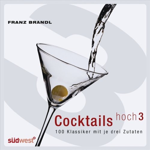 Beispielbild fr Cocktails hoch 3: 100 Klassiker mit je drei Zutaten zum Verkauf von medimops