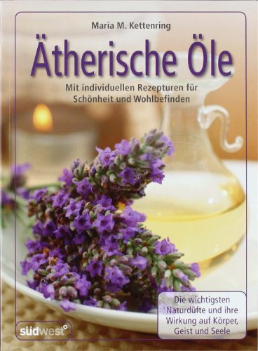 Beispielbild fr therische le: Mit individuellen Rezepturen fr Schnheit und Wohlbefinden - Die wichtigsten Naturdfte und ihre Wirkung auf Krper, Geist und Seele zum Verkauf von medimops