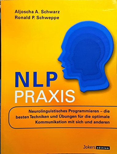 9783517085159: NLP Praxis: Neurolinguistisches Programmieren - die besten Techniken und bungen fr die optimale Kommunikation