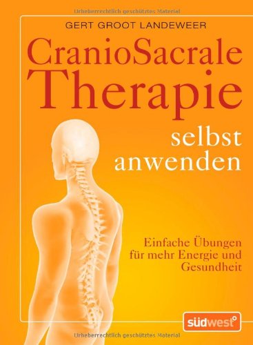 Imagen de archivo de CranioSacrale Therapie selbst anwenden: Einfache bungen fr mehr Energie und Gesundheit Groot Landeweer, Gert a la venta por Volker Ziesing