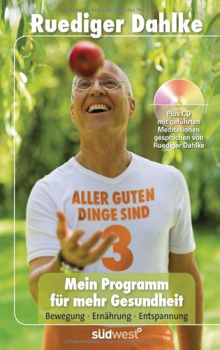 Mein Programm fÃ¼r mehr Gesundheit: Aller guten Dinge sind drei - Bewegung - ErnÃ¤hrung - Entspannung (9783517085548) by Ruediger Dahlke