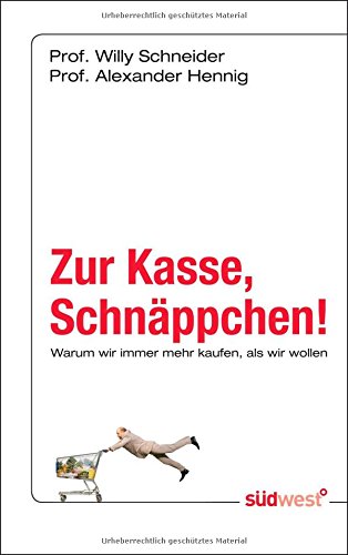 Stock image for Zur Kasse, Schnppchen!: Warum wir immer mehr kaufen, als wir wollen for sale by medimops