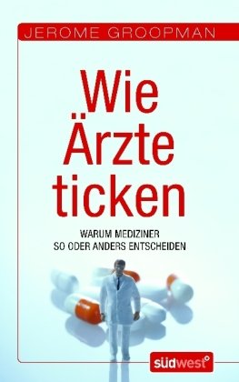 Wie Ã„rzte ticken (9783517085982) by Jerome E. Groopman