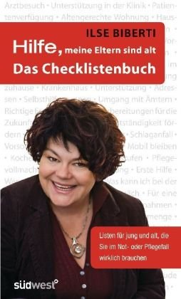 9783517085999: Hilfe, meine Eltern sind alt - Das Checklistenbuch: Listen fr jung und alt, die Sie im Notfall- oder Pflegefall wirklich brauchen