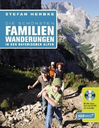 Stock image for Die schnsten Familienwanderungen in den bayerischen Alpen: Mit allen Tourenkarten auf CD-ROM zum A for sale by medimops