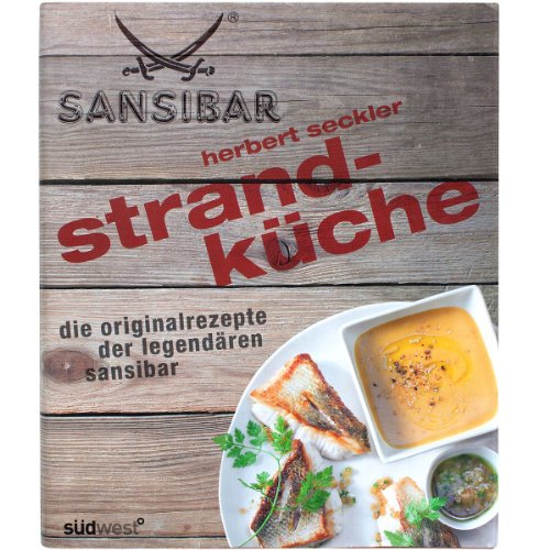 Strandküche. Die Originalrezepte der legendären Sansibar