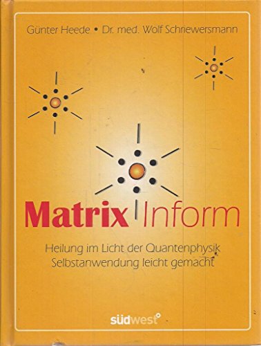 Beispielbild fr Matrix Inform: Heilung im Licht der Quantenphysik - Selbstanwendung leicht gemacht zum Verkauf von medimops