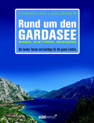 9783517086194: Rund um den Gardasee: Biken, Klettern, Wandern - Die besten Touren und Ausflge fr die ganze Familie