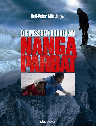 Beispielbild fr Die Messner-Brder am Nanga Parbat: Zwei Brder, ein Berg, ihr Schicksal. Offizielles Buch zum Film von Joseph Vilsmaier zum Verkauf von medimops