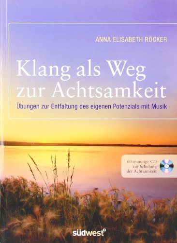 9783517086323: Klang als Weg zur Achtsamkeit: bungen zur Entfaltung des eigenen Potenzials mit Musik. Mit 60-mintiger CD zur Schulung der Achtsamkeit