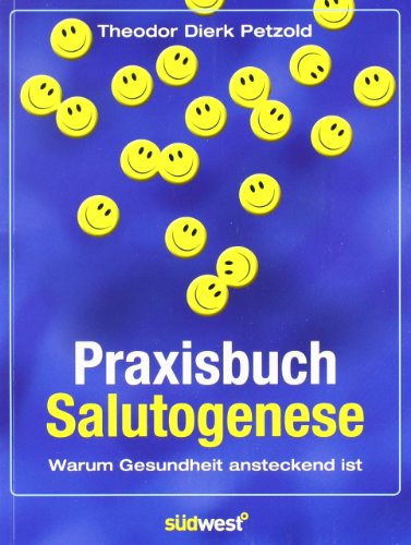 Praxisbuch Salutogenese: Warum Gesundheit ansteckend ist - Petzold Theodor, Dierk