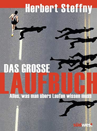 Das große Laufbuch: Vom richtigen Einstieg bis zum Marathon: Alles, was man übers Laufen wissen muss - Steffny, Herbert