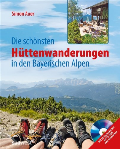 Beispielbild fr Die schnsten Httenwanderungen in den bayerischen Alpen + CD-ROM: 50 Touren fr jeden Geschmack zum Verkauf von medimops