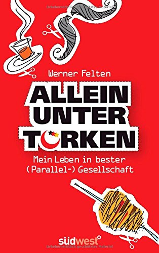 Allein unter Türken : Mittendrin statt von oben herab .