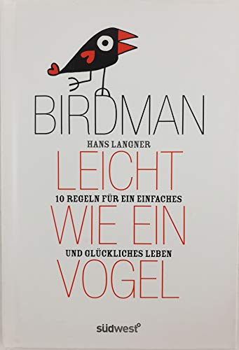 Leicht wie ein Vogel: 10 Regeln für ein unbeschwertes Leben: 10 Regeln für ein einfaches und glückliches Leben. Mit 10 exklusiven Künstler-Postkarten [10 Regeln für ein einfaches und glückliches Leben] - Langner, Hans