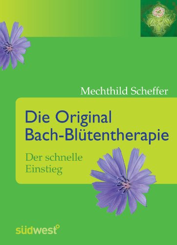 Beispielbild fr Die Original Bach-Bltentherapie: Der schnelle Einstieg zum Verkauf von medimops