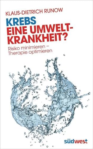 Krebs - eine Umweltkrankheit? Risiko minimieren - Therapie optimieren