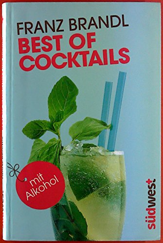 Stock image for Best of Cocktails mit Alkohol: Von Whisky Sour bis Tropical Red - 70 Drinks mit Promille for sale by medimops