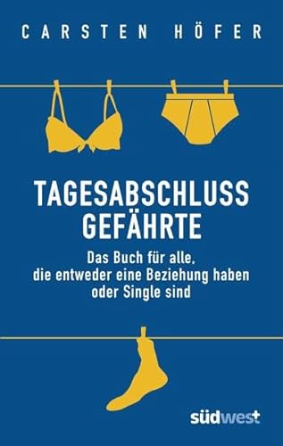 Tagesabschlussgefährte Das Buch für alle, die entweder eine Beziehung haben oder Single sind