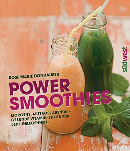 Beispielbild fr Power-Smoothies: Morgens, mittags, abends - gesunde Vitamin-Shots für jede Gelegenheit! [Perfect Paperback] Donhauser, Rose Marie zum Verkauf von tomsshop.eu