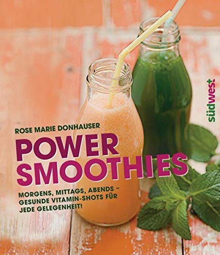 Stock image for Power-Smoothies: Morgens, mittags, abends - gesunde Vitamin-Shots für jede Gelegenheit! [Perfect Paperback] Donhauser, Rose Marie for sale by tomsshop.eu