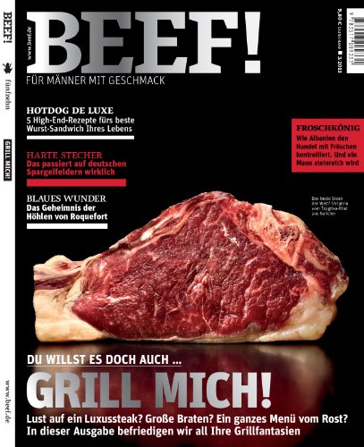 BEEF! - Für Männer mit Geschmack: Ausgabe 3/2013: Grill mich! - Unknown Author