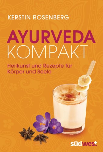 Stock image for Ayurveda kompakt: Heilkunst und Rezepte fr Krper und Seele for sale by Thomas Emig