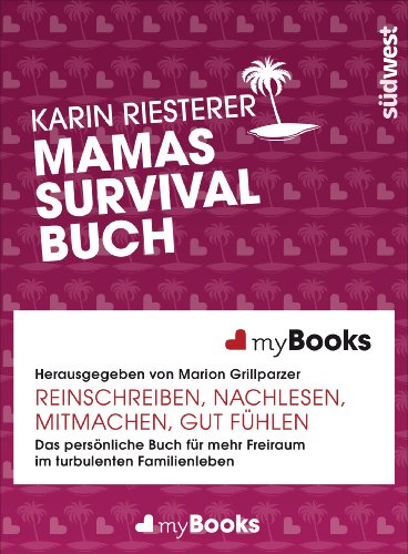 Mamas Survivalbuch Das persönliche Buch für mehr Freiraum im turbulenten Familienleben: reinschreib