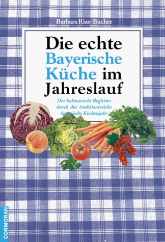 Beispielbild fr Die echte Bayerische Kche im Jahreslauf zum Verkauf von medimops