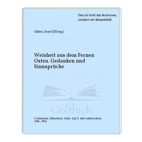 Beispielbild fr Weisheit aus dem Fernen Osten. Gedanken und Sinnsprche zum Verkauf von Sigrun Wuertele buchgenie_de