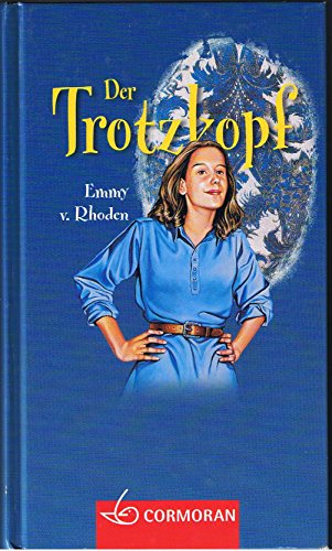 Der Trotzkopf : eine Erzählung für junge Mädchen. - Rhoden, Emmy von (Verfasser)