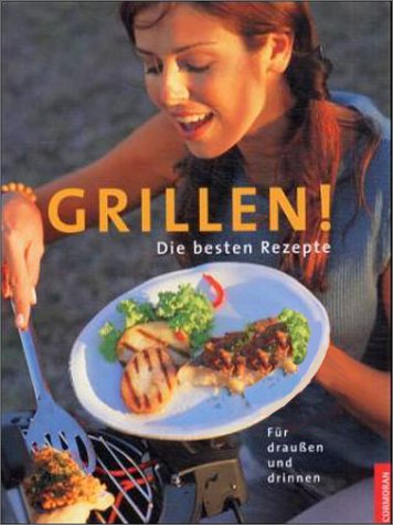 Stock image for Grillen : die besten Rezepte fr drauen und drinnen for sale by Antiquariat Buchhandel Daniel Viertel