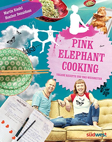 Stock image for Pink Elephant Cooking: Vegane Rezepte und Yogi-Weisheiten for sale by medimops