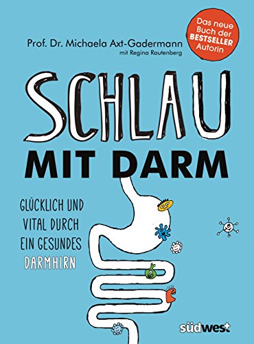 Stock image for Schlau mit Darm: Glcklich und vital durch ein gesundes Darmhirn for sale by medimops