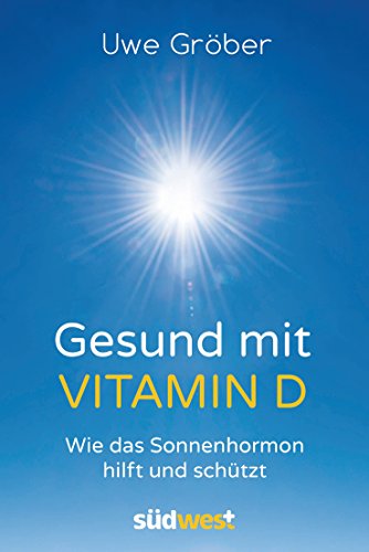 9783517095158: Gesund mit Vitamin D: Wie das Sonnenhormon hilft und schtzt