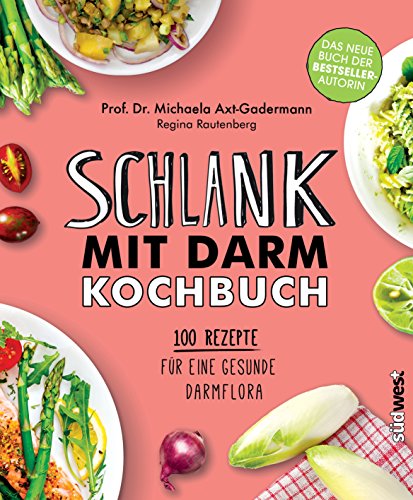 Beispielbild fr Schlank mit Darm Kochbuch: 100 Rezepte fr eine gesunde Darmflora zum Verkauf von medimops