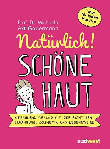 Stock image for Natürlich! Sch ne Haut - Strahlend-gesund mit der richtigen Ernährung, Kosmetik und Lebensweise. Tipps für jeden Hauttyp for sale by WorldofBooks