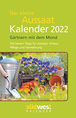 Beispielbild fr Der kleine Aussaatkalender 2022 Taschenkalender. Gärtnern mit dem Mond. Die besten Tipps für Aussaat, Anbau, Pflege und Vermehrung zum Verkauf von tomsshop.eu