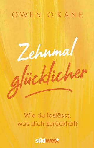 Stock image for Zehnmal glcklicher: Wie du loslsst, was dich zurckhlt for sale by medimops
