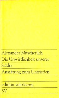 Die Unwirtlichkeit unserer Städte - Anstiftung zuim Unfrieden - Mitscherlich, Alexander