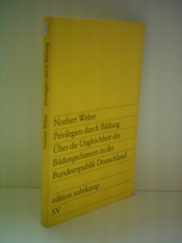 Privilegien durch Bildung: Über die Ungleichheit der Bildungschancen in der Bundesrepublik Deutsc...