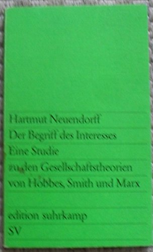 Der Begriff des Interesses. Eine Studie zu den Gesellschaftstheorien von Hobbes, Smith und Marx.